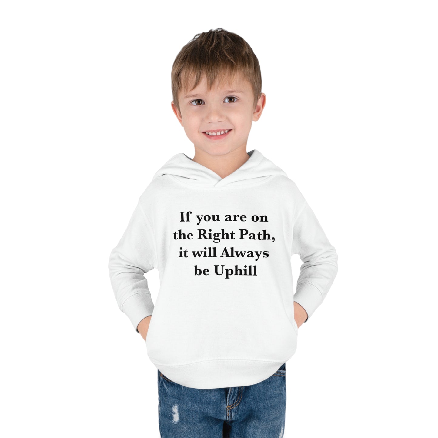 If You are on the Right Path it will Always be Uphill Toddler Pullover Fleece Hoodie