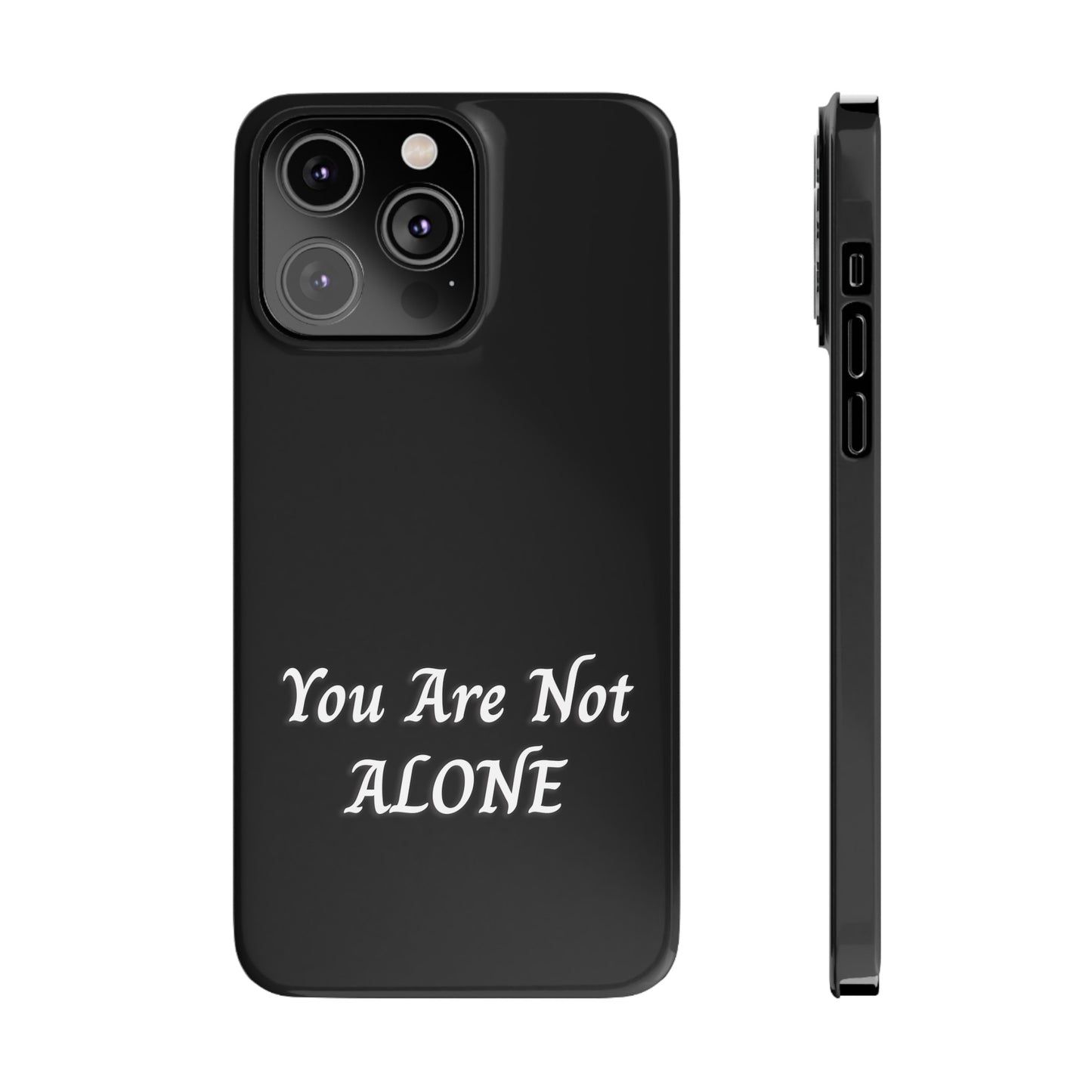 You Are Not Alone Slim Phone Cases