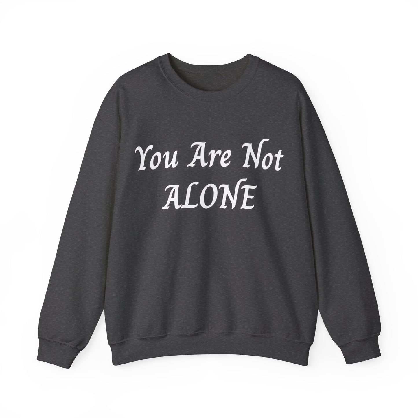 You Are Not Alone Unisex Heavy Blend™ Crewneck Sweatshirt