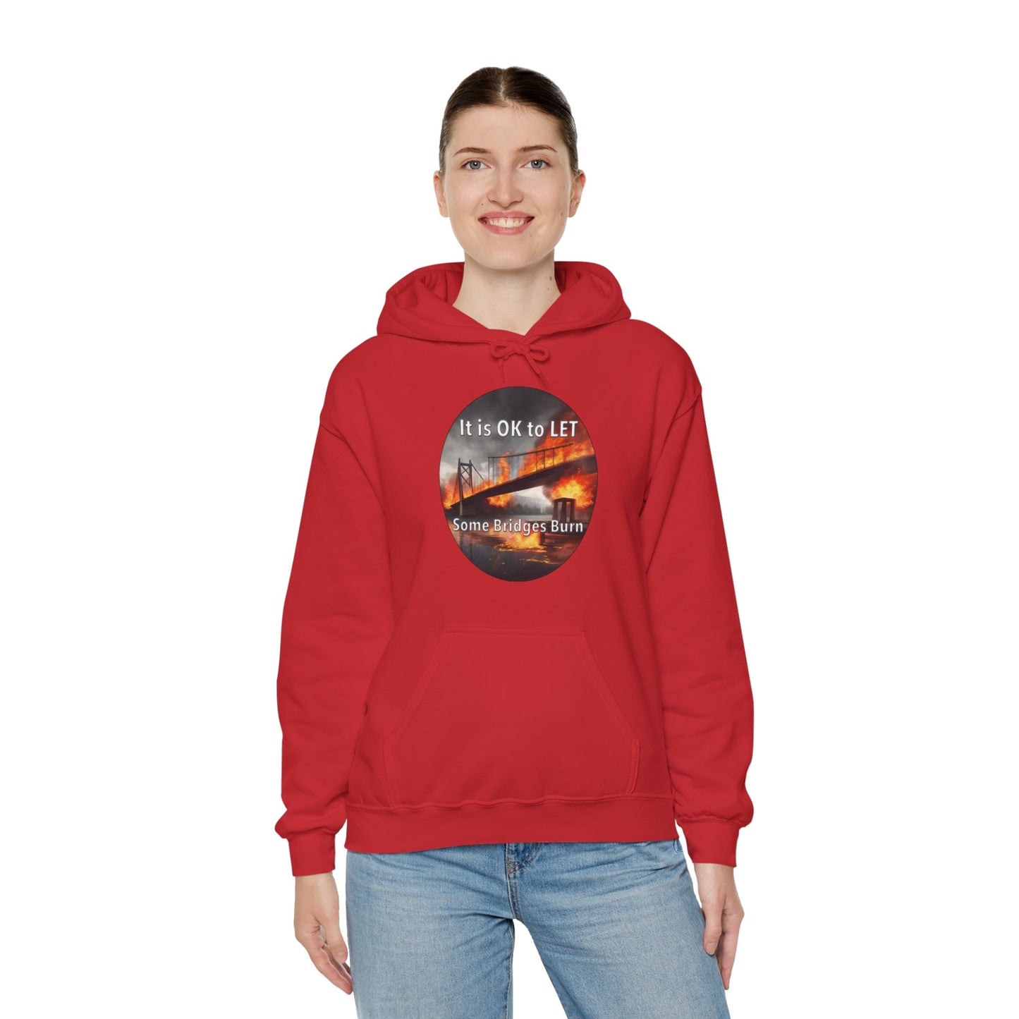 It is OK to let some Bridges Burn Heavy Blend™ Hooded Sweatshirt