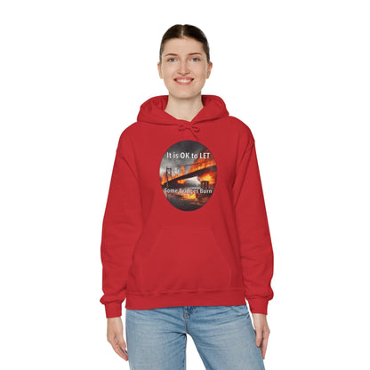 It is OK to let some Bridges Burn Heavy Blend™ Hooded Sweatshirt